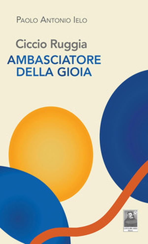Ciccio Ruggia ambasciatore della gioia - Librerie.coop