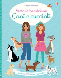 Cani e cuccioli. Vesto le bamboline. Con adesivi - Librerie.coop