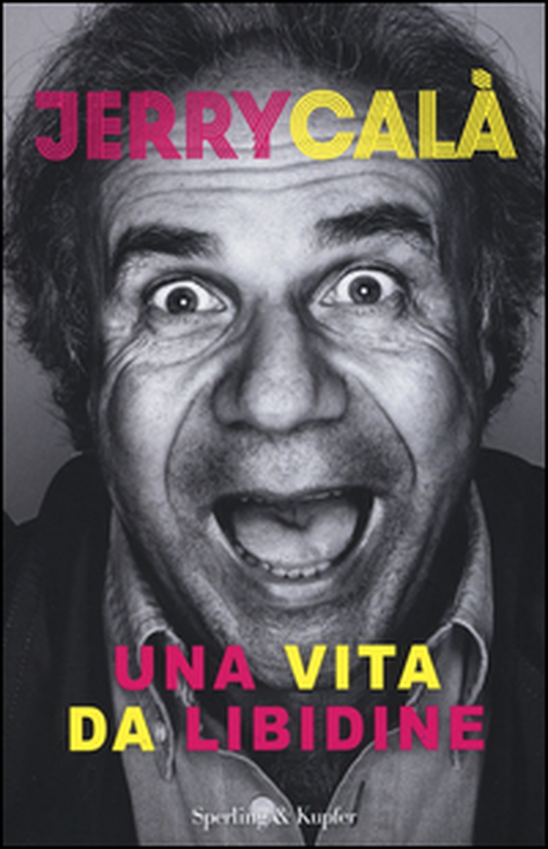 Una vita da libidine - Librerie.coop Una vita da libidine - Librerie.coop