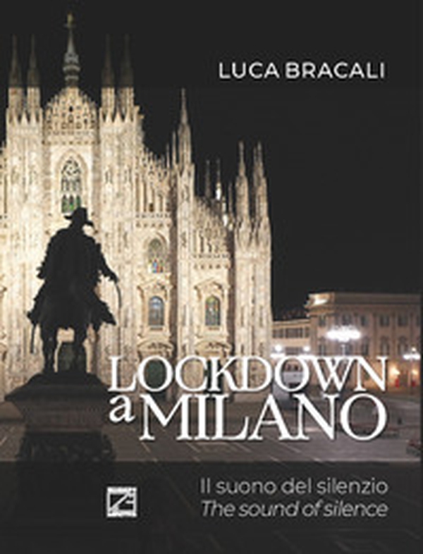 Lockdown a Milano. Il suono del silenzio. Ediz. italiana e inglese - Librerie.coop Lockdown a Milano. Il suono del silenzio. Ediz. italiana e inglese - Librerie.coop