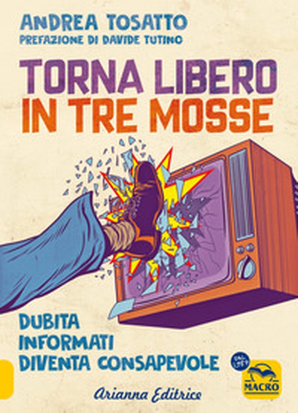 Torna libero in tre mosse. Dubita informati diventa consapevole - Librerie.coop Torna libero in tre mosse. Dubita informati diventa consapevole - Librerie.coop
