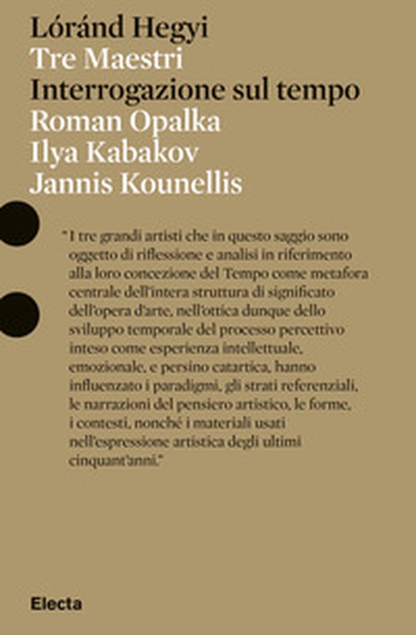 Tre Maestri. Interrogazione sul tempo. Roman Opalka, Ilya Kabakov, Jannis Kounellis - Librerie.coop Tre Maestri. Interrogazione sul tempo. Roman Opalka, Ilya Kabakov, Jannis Kounellis - Librerie.coop