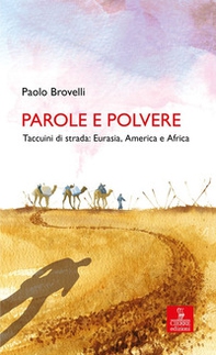 Parole e polvere. Taccuini di strada: Eurasia, America e Africa - Librerie.coop