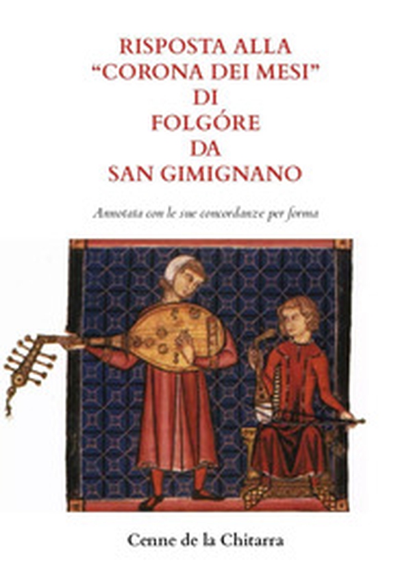 Risposta alla «Corona dei mesi» di Folgóre da San Gimignano. Annotata con le sue concordanze - Librerie.coop Risposta alla «Corona dei mesi» di Folgóre da San Gimignano. Annotata con le sue concordanze - Librerie.coop