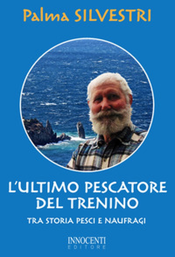 L'ultimo pescatore del trenino. Tra storia, pesci e naufragi - Librerie.coop L'ultimo pescatore del trenino. Tra storia, pesci e naufragi - Librerie.coop