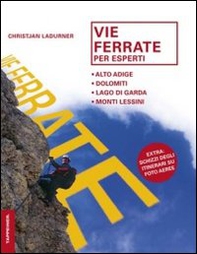 Vie ferrate per esperti. Alto Adige, Dolomiti, lago di Garda, monti Lessini - Librerie.coop