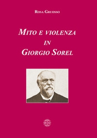 Mito e violenza in Giorgio Sorel - Librerie.coop
