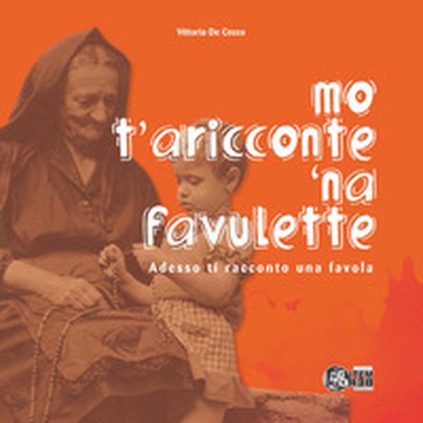 Mo' t'aricconte 'na favulette-Adesso ti racconto una favola - Librerie.coop Mo' t'aricconte 'na favulette-Adesso ti racconto una favola - Librerie.coop