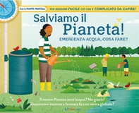 Salviamo il pianeta! Emergenza acqua, cosa fare? Libri utili - Librerie.coop