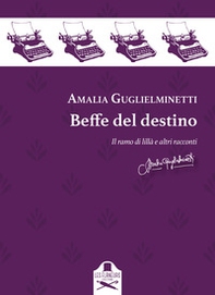 Beffe del destino. Il ramo di lillà e altri racconti - Librerie.coop Beffe del destino. Il ramo di lillà e altri racconti - Librerie.coop