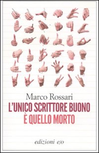 L'unico scrittore buono è quello morto - Librerie.coop L'unico scrittore buono è quello morto - Librerie.coop