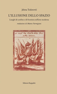 L'illusione dello spazio. Luoghi di confine e di frontiera nell'arte moderna - Librerie.coop