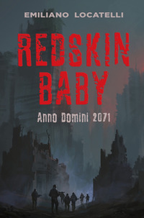 Redskin Baby. Anno Domini 2071 - Librerie.coop Redskin Baby. Anno Domini 2071 - Librerie.coop