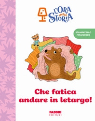 Che fatica andare in letargo! L'ora della storia - Librerie.coop
