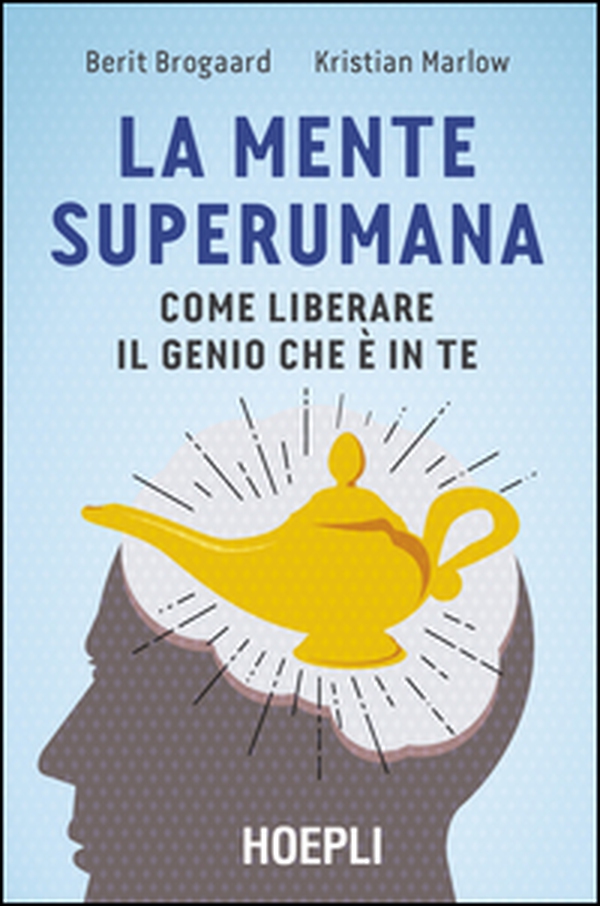La mente superumana. Come liberare il genio che è in te - Librerie.coop La mente superumana. Come liberare il genio che è in te - Librerie.coop