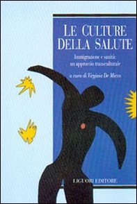 Le culture della salute. Immigrazione e sanità: un approccio transculturale - Librerie.coop Le culture della salute. Immigrazione e sanità: un approccio transculturale - Librerie.coop