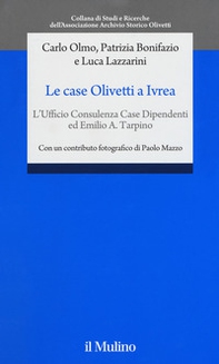 Le case Olivetti a Ivrea. L'Ufficio Consulenza Case Dipendenti ed Emilio A. Tarpino - Librerie.coop