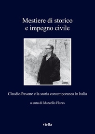 Mestiere di storico e impegno civile. Claudio Pavone e la storia contemporanea in Italia - Librerie.coop
