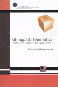 Gli appalti telematici. Profili teorici ed operativi dell'e-procurement - Librerie.coop