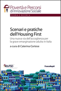 Scenari e pratiche dell'housing first. Una nuova via dell'accoglienza per la grave emarginazione adulta in Italia - Librerie.coop