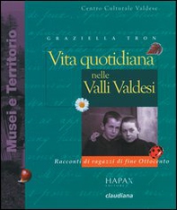 Vita quotidiana nelle valli valdesi. Racconti di ragazzi di fine Ottocento - Librerie.coop Vita quotidiana nelle valli valdesi. Racconti di ragazzi di fine Ottocento - Librerie.coop