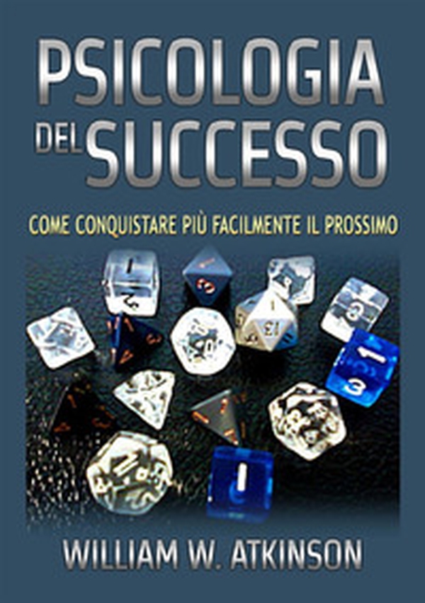 Psicologia del successo. Come conquistare più facilmente il prossimo - Librerie.coop Psicologia del successo. Come conquistare più facilmente il prossimo - Librerie.coop