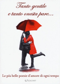 Tanto gentile e tanto onesta pare... Le più belle poesie d'amore di ogni tempo - Librerie.coop