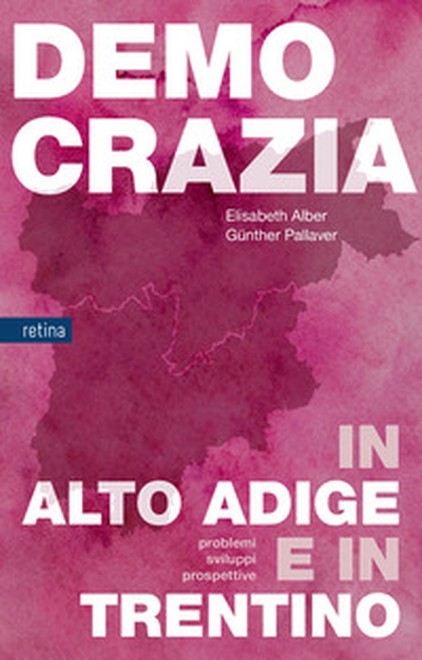 Democrazia in Alto Adige e in Trentino. Problemi, sviluppi, prospettive - Librerie.coop Democrazia in Alto Adige e in Trentino. Problemi, sviluppi, prospettive - Librerie.coop