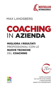 Coaching in azienda. Migliora i risultati professionali con le nuove tecniche del coaching - Librerie.coop