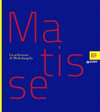 Matisse. La seduzione di Michelangelo - Librerie.coop