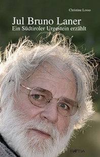 Jul Bruno Laner. Ein Südtiroler Urgestein erzählt - Librerie.coop
