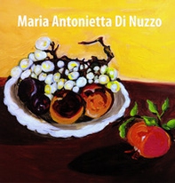 Maria Antonietta Di Nuzzo. Ediz. italiana e inglese - Librerie.coop