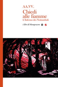 Chiedi alle fiamme. L'inferno dei Nottambuli - Librerie.coop