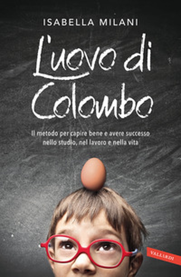 L'uovo di Colombo. Il metodo per capire bene e avere successo nello studio, nel lavoro e nella vita - Librerie.coop L'uovo di Colombo. Il metodo per capire bene e avere successo nello studio, nel lavoro e nella vita - Librerie.coop