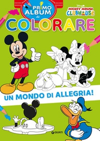 Un mondo di allegria! Mickey Mouse Clubhouse. Primo album da colorare - Librerie.coop
