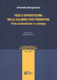 Fede e superstizione nella Calabria post-tridentina. Fonti archivistiche e a stampa - Librerie.coop Fede e superstizione nella Calabria post-tridentina. Fonti archivistiche e a stampa - Librerie.coop