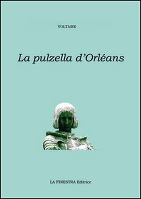 La pulzella di Orléans. Poema eroicomico in ventun canti. Testo francese a fronte - Librerie.coop La pulzella di Orléans. Poema eroicomico in ventun canti. Testo francese a fronte - Librerie.coop