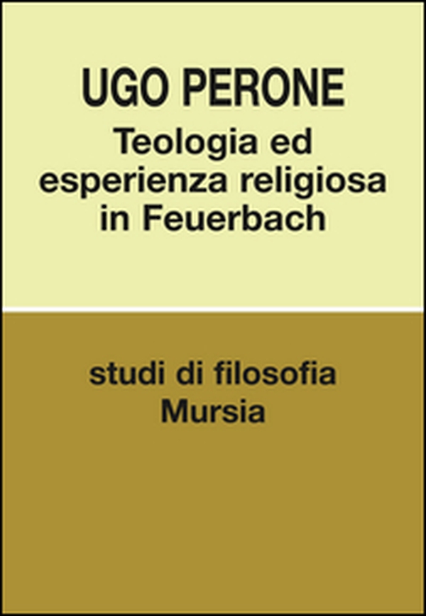 Teologia ed esperienza religiosa in Feuerbach - Librerie.coop Teologia ed esperienza religiosa in Feuerbach - Librerie.coop