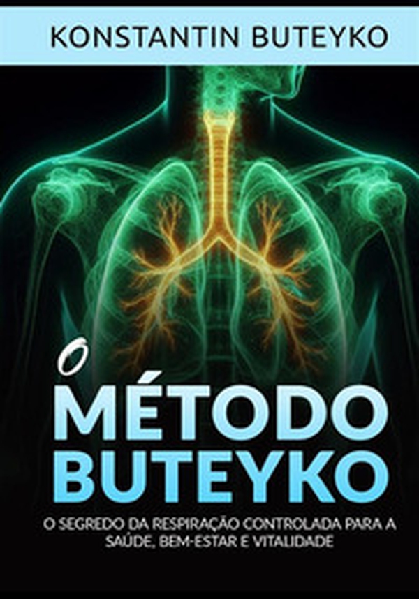O método buteyko. O segredo da respiração controlada para a saúde, bem-estar e vitalidade - Librerie.coop O método buteyko. O segredo da respiração controlada para a saúde, bem-estar e vitalidade - Librerie.coop