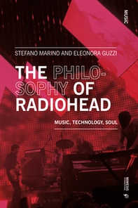 The philosophy of Radiohead. Music, technology, soul - Librerie.coop The philosophy of Radiohead. Music, technology, soul - Librerie.coop