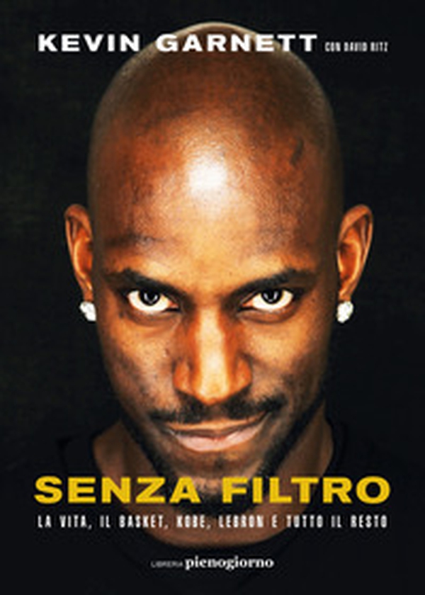 Senza filtro. La vita, il basket, Kobe, LeBron e tutto il resto - Librerie.coop Senza filtro. La vita, il basket, Kobe, LeBron e tutto il resto - Librerie.coop
