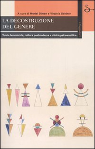 La decostruzione del genere. Teoria femminista, cultura postmoderna e clinica psicoanalitica - Librerie.coop La decostruzione del genere. Teoria femminista, cultura postmoderna e clinica psicoanalitica - Librerie.coop