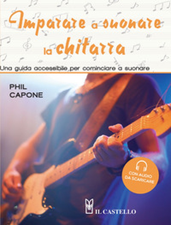 Imparare a suonare la chitarra. Una guida accessibile per cominciare a suonare - Librerie.coop Imparare a suonare la chitarra. Una guida accessibile per cominciare a suonare - Librerie.coop