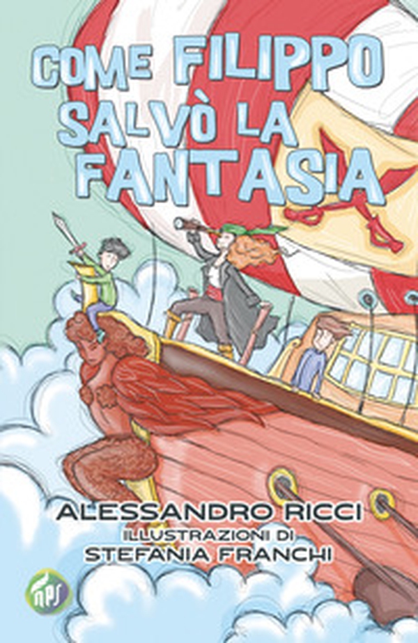 Come Filippo salvò la fantasia - Librerie.coop Come Filippo salvò la fantasia - Librerie.coop