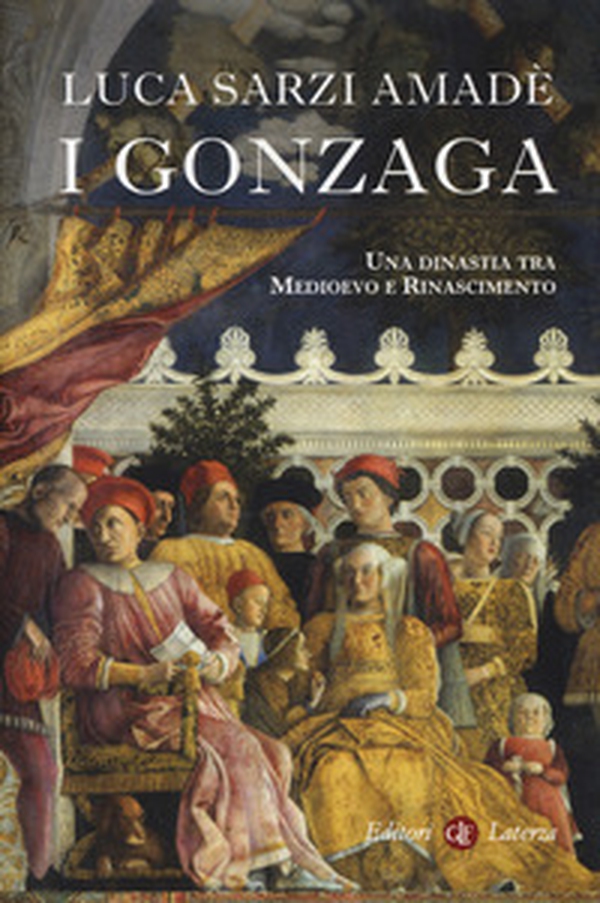 I Gonzaga. Una dinastia tra Medioevo e Rinascimento - Librerie.coop I Gonzaga. Una dinastia tra Medioevo e Rinascimento - Librerie.coop