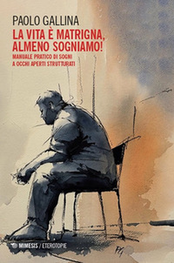 La Lvita è matrigna, almeno sogniamo! Manuale pratico di sogni a occhi aperti strutturati - Librerie.coop La Lvita è matrigna, almeno sogniamo! Manuale pratico di sogni a occhi aperti strutturati - Librerie.coop