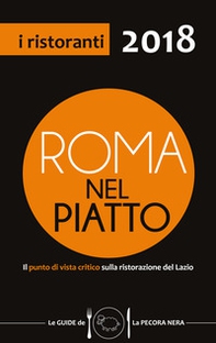 Roma nel piatto 2018. Il punto di vista critico sulla ristorazione del Lazio - Librerie.coop