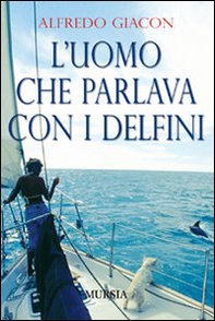 L'uomo che parlava con i delfini - Librerie.coop L'uomo che parlava con i delfini - Librerie.coop
