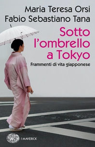 Sotto l'ombrello a Tokyo. Frammenti di vita giapponese - Librerie.coop