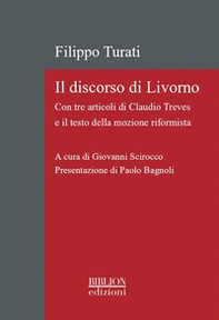 Il discorso di Livorno. Con tre articoli di Claudio Treves e il testo della mozione riformista - Librerie.coop